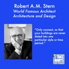 World Famous Architect Robert A.M. Stern on Architecture and Design: What Makes His Buildings Special? (#91)