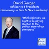 Presidential Advisor David Gergen: Democracy in Peril and New Leadership (#96)