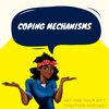 A bih talks about coping mechanisms and how we cope
