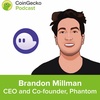 Discussing About Multifunctional Crypto Wallet with Brandon Millman, CEO and Co-founder of Phantom Wallet - Ep. 40