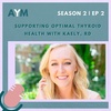 Supporting Optimal Thyroid Health with Kaely, RD