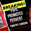 Breaking! Pope Promotes Pervert