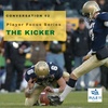 Conversation 92: Player Focus Series - The Kicker