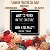 Season 2 Finale: What's Fresh In The Culture: "Why Yall Mad?"