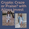 #25 - Crypto: Craze or Praise? with Eve and Anam