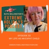 EPISODE 22: MY LIFE AS AN EXPAT CHILD