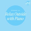 #132 - Relax Outside with Piano