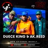 Episode 157 - Duece King And AK.REED