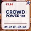 EP 98: “Crowd Power 101” Mike & Blaine