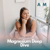 Magnesium Deep Dive