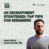 Adam Perlis - UX Recruitment Strategies: Top Tips for Designers