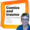 70. Beth Trembley: Comics and trauma