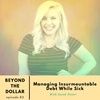 Managing Insurmountable Debt While Sick with Sarah Potter