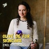 Why you need to be putting olive oil all over your face and body — Emily Lycopolus