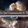 How Does God Communicate to You?