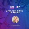 #79: Boss Mom & Rise of the VA w/ Dana Malstaff