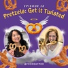 Pretzels: Get it Twisted