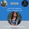How Grief Appears When Leaving A Job - Dr. Kimani Norrington-Sands