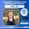 Ep 271: Training clients for endurance events with Isobel Ross