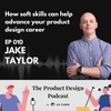 Jake Taylor - How soft skills can help advance your product design career
