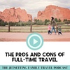 The Pros and Cons of Full-Time Travel