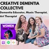 Dementia Educator, Music Therapist, and Art Therapist Provide Person-Centered Dementia Care, with the Creative Dementia Collective
