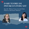 Ep 58: When Your Loved One Faces a Serious Illness with Dr. Delia Chiaramonte 