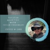 Coffee and Lore: Yucatan Haunting with Josiah Coughran