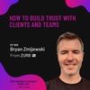 Bryan Zmijewski - How to Build Trust With Clients and Teams