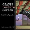 GSACEP Lecture Series: Pediatric Updates by Dr. Nadia Pearson