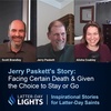 Facing Certain Death & Given the Choice to Stay or Go: Jerry Paskett's Story - Latter-Day Lights
