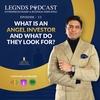 Episode 11 - What Is An Angel Investor and What Do They Look For?