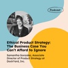 Ethical Product Strategy: The Business Case You Can’t Afford to Ignore
