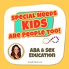 S1E20: Sex Education, ABA, and Autism: How We Can Do Better