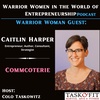 Warrior Woman Guest- Caitlin Harper [Entrepreneur- Commcoterie, Author, Consultant, Strategist]
