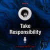 Ep91: Take Responsiblity