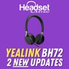 Yealink BH72 Wireless Headset - 2 New Updates