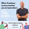 Peter Loving - When freelance success teaches you to lead others