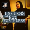 Useless but not Worthless