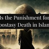 Is the Punishment for Apostasy Death in Islam?