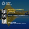 Banking Litigation Podcast Episode 28: Monthly update - July/August 2021