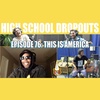 Jarren Benton Presents The High School Dropouts #76 | This is America
