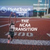 Jonathan Ilori/RightTrack Sports: The NCAA Transition