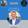 From News To New Beginnings - Todd Quinones