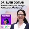 Bonus: Learn How to Be A High Achiever and How to Find a Mentor, with Dr. Ruth Gotian