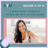 A Brain Based Approach To Healing With Alyssa Chang