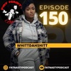 150th Episode Special - Gitt Swift & WhittDahShitt