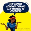 Ten things learned during ten months of recovery