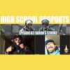 Jarren Benton Presents The High School Dropouts #82 | Aaron's Stroke