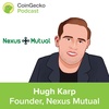 Growing the Insurance Industry in Crypto Space With Hugh Karp, Founder of Nexus Mutual - Ep. 37